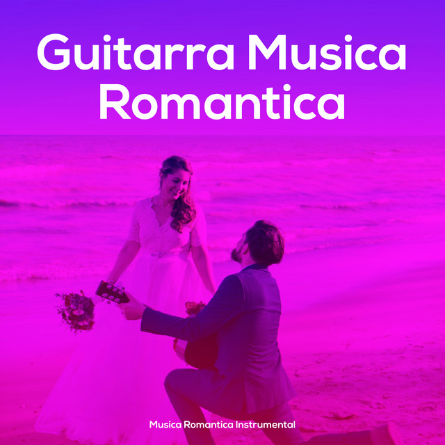 Guitarra Musica Romantica - Album by Musica romantica instrumental ...