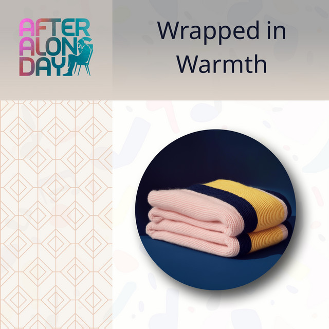 Wrapped in Warmth