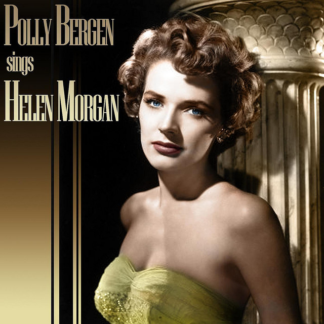 Polly Bergen Sings Songs Of Helen Morgan - Album by Polly Bergen