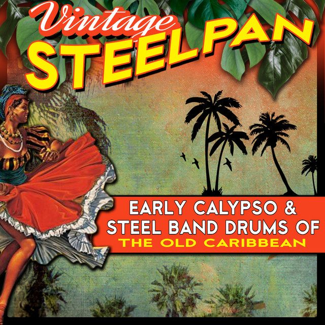 Vintage Steelpan - Early Calypso & Steel Band Drums of the Old