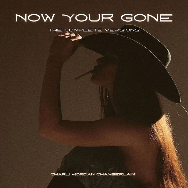 Now Your Gone The Complete Versions - EP by Charli Jordan Chamberlain ...