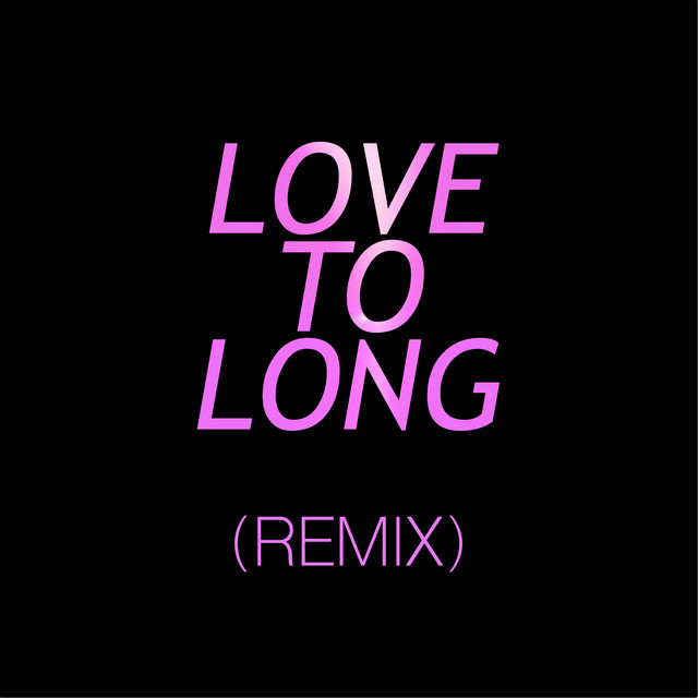 Love To Long (Remix) cover