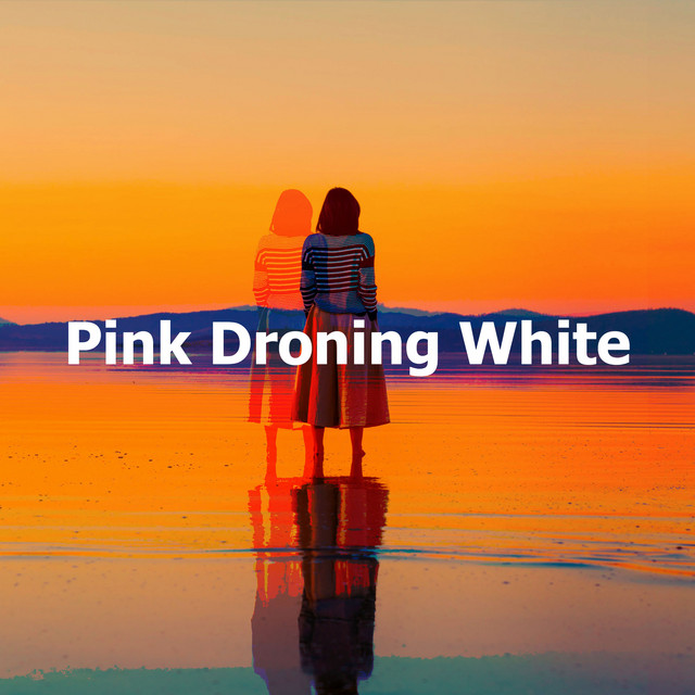 Pink Droning White
