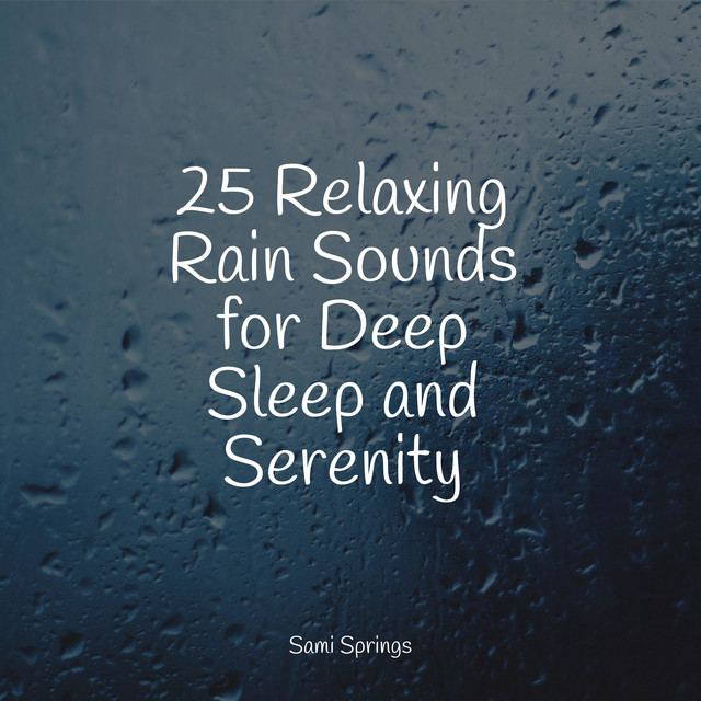 25 Relaxing Rain Sounds for Deep Sleep and Serenity - Album by Massagem ...