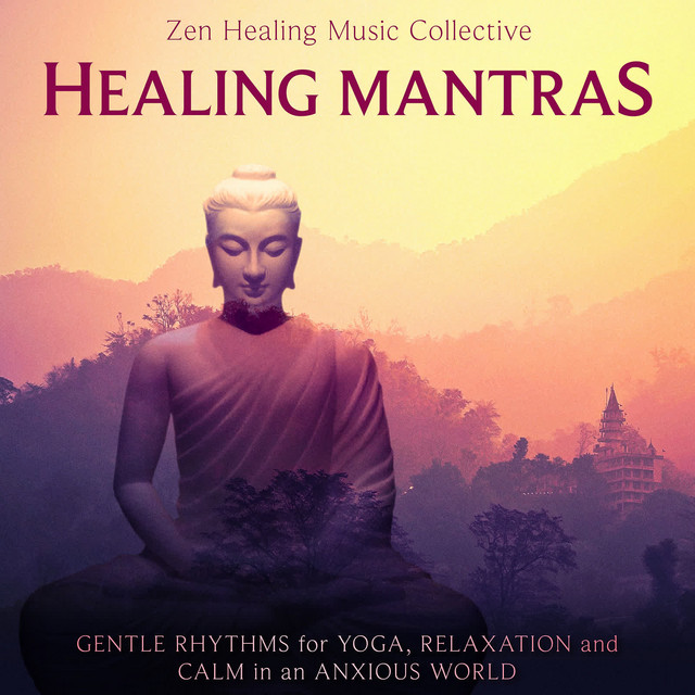 Healing Mantras: Gentle Rhythms for Yoga, Relaxation and Calm in an Anxious World cover art