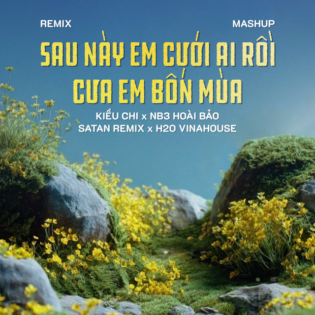 Mashup Sau Này Em Cưới Ai Rồi x Cưa Em Bốn Mùa (Remix) album image