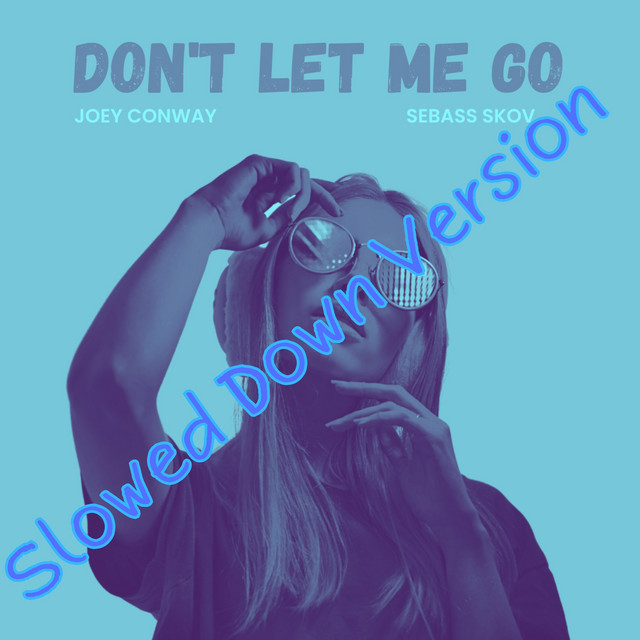 Don't Let Me Go - Slowed Down Version