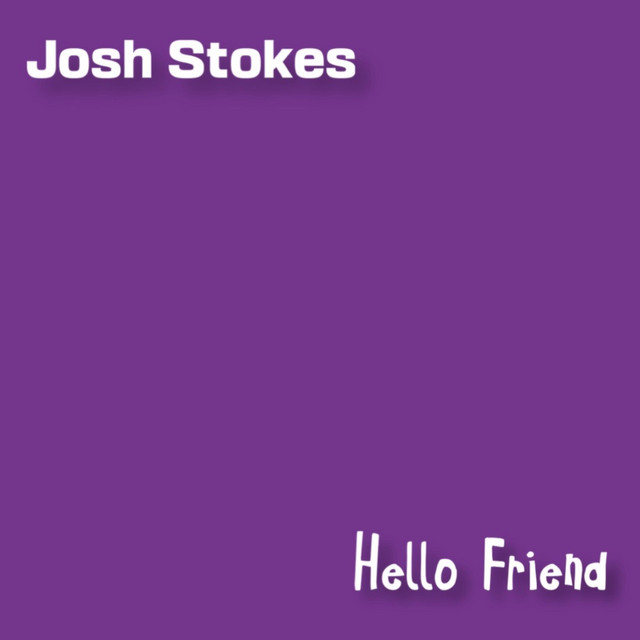 Hello Friend - Single by Josh Stokes | Spotify