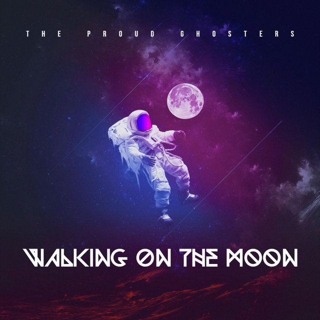 Walking on the Moon Single by The Proud Ghosters Spotify
