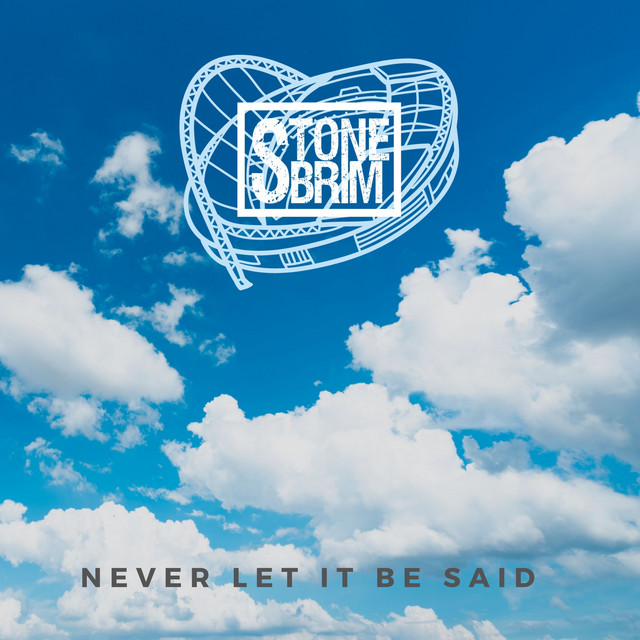 Never Let It Be Said - Single by Stonebrim | Spotify