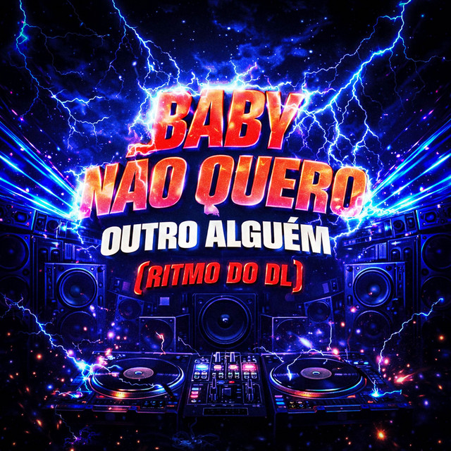 Baby, Eu Não Quero Outro Alguém - Ritmo do DL