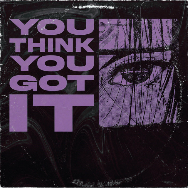You think you got it