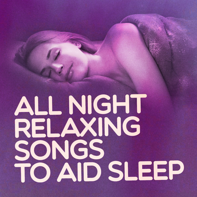 All Night Relaxing Songs to Aid Sleep cover art
