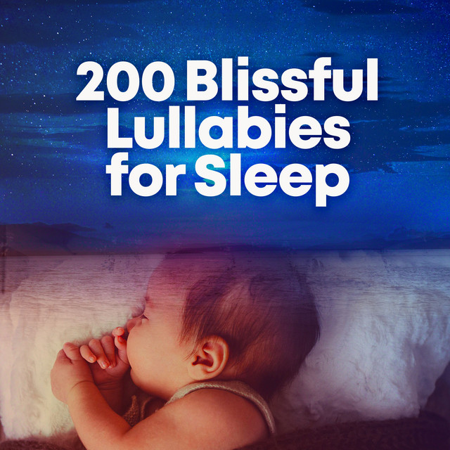 200 Blissful Lullabies for Sleep ! ! ! ! - Album by Baby Lullaby | Spotify