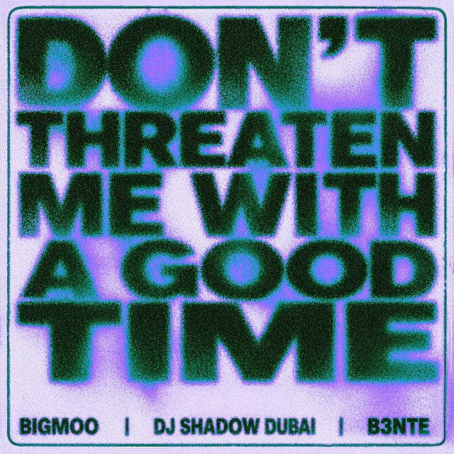 Don't Threaten Me With A Good Time (DTWAGT)