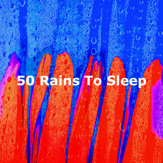 50 Rains To Sleep - Album by Sleep Rain | Spotify
