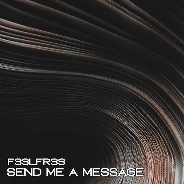Send Me A Message - EP by F33LFR33 | Spotify