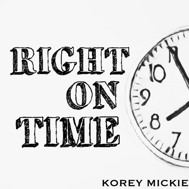 Right On Time - song and lyrics by Korey Mickie | Spotify