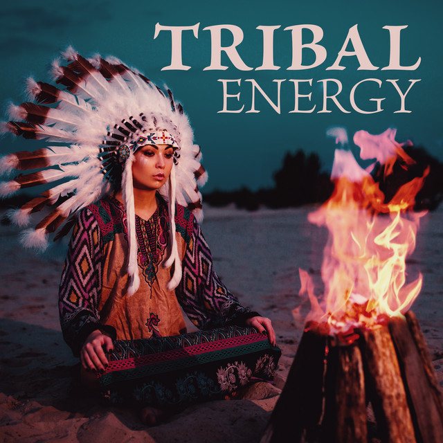 Tribal Energy: Energizing Shamanic Music for Spiritual Awakening & Courage cover art