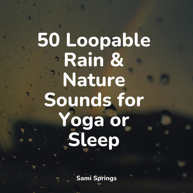 50 Loopable Rain & Nature Sounds for Yoga or Sleep - Album by Meditação ...