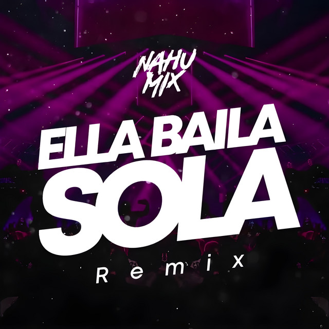 Ella Baila Sola - Remix