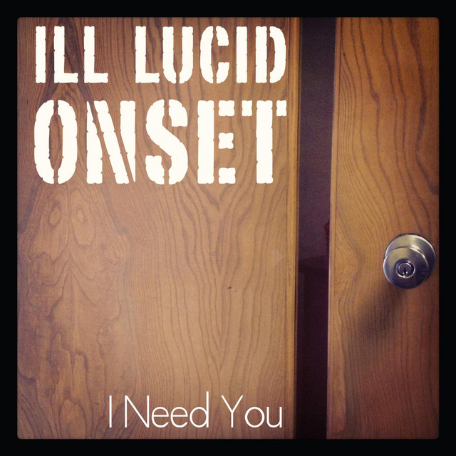 I Need You - Single by Ill Lucid Onset | Spotify