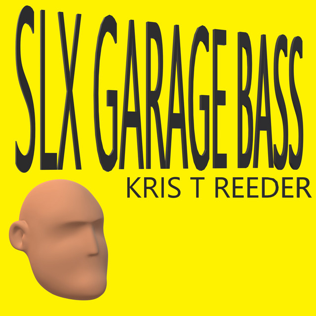 Slx Garage Bass - Single by Kris T Reeder | Spotify