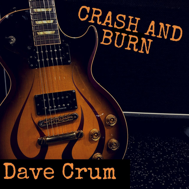 Crash And Burn Single By Dave Crum Spotify