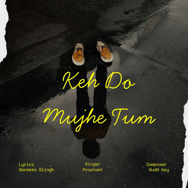KEH DO MUJHE TUM