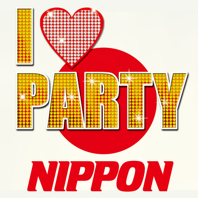 I LOVE PARTY NIPPON ‑「アルバム」by V.A. | Spotify