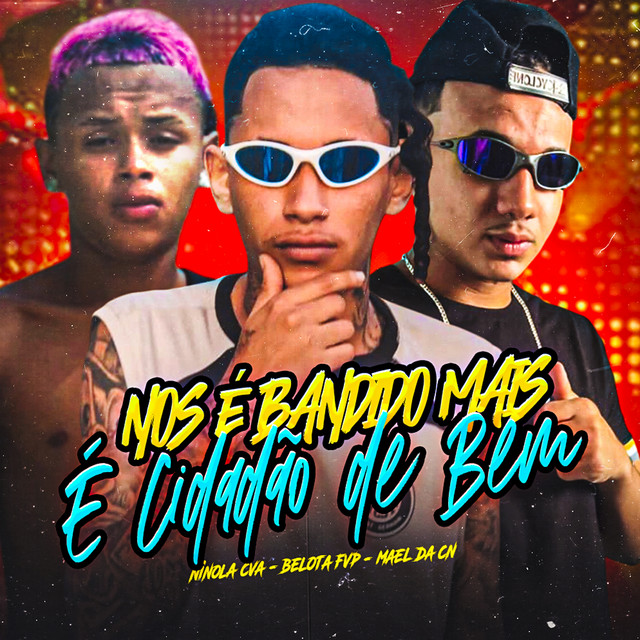 Nós É Bandido, Mas É Cidadão de Bem