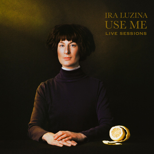 Обкладинка: Use Me (Live Sessions) — Ira Luzina