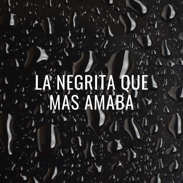 La Negrita Que Mas Amaba