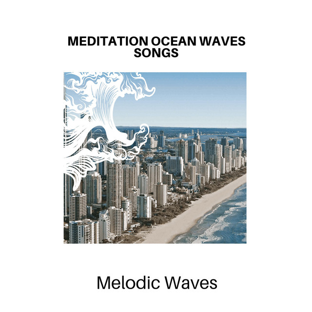 Meditation Ocean Waves Songs - Melodic Waves cover art