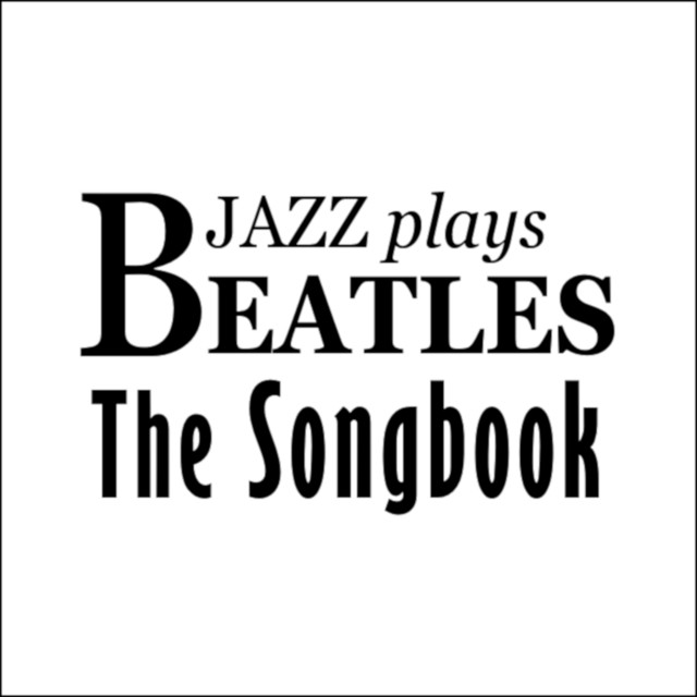 Jazz Plays The Beatles Compilation by Various Artists Spotify