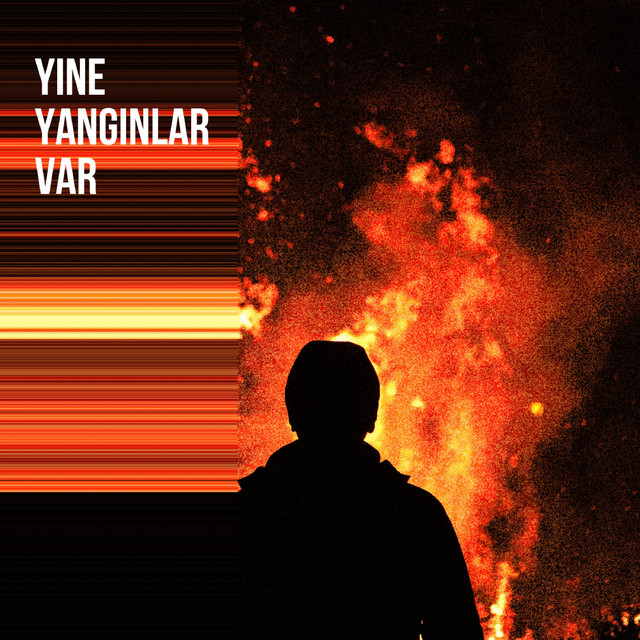 Yine Yangınlar Var