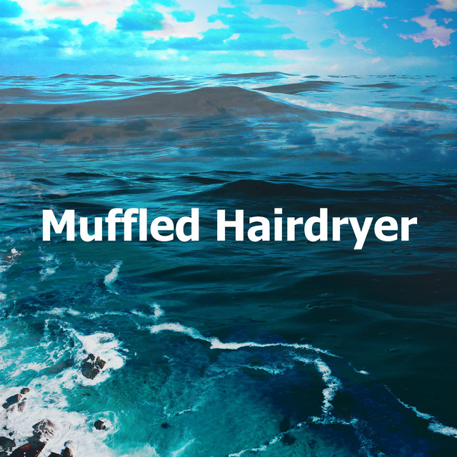 Muffled Hairdryer - Album by Sounds Of The Ocean | Spotify