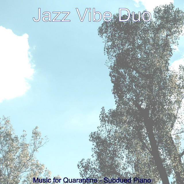 Music for Quarantine - Subdued Piano - Album by Jazz Vibe Duo | Spotify