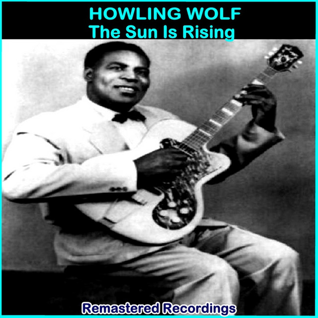The Sun Is Rising - Album by Howling Wolf | Spotify