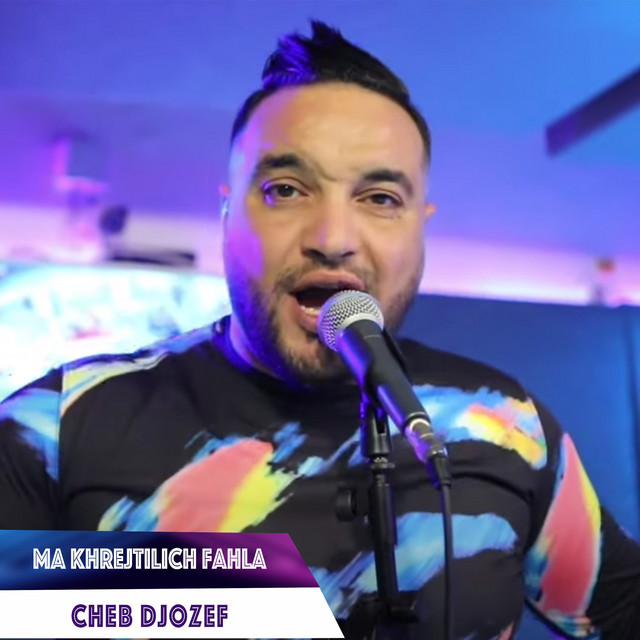 Ma Khrejtilich Fahla - Single by Cheb Djozef | Spotify
