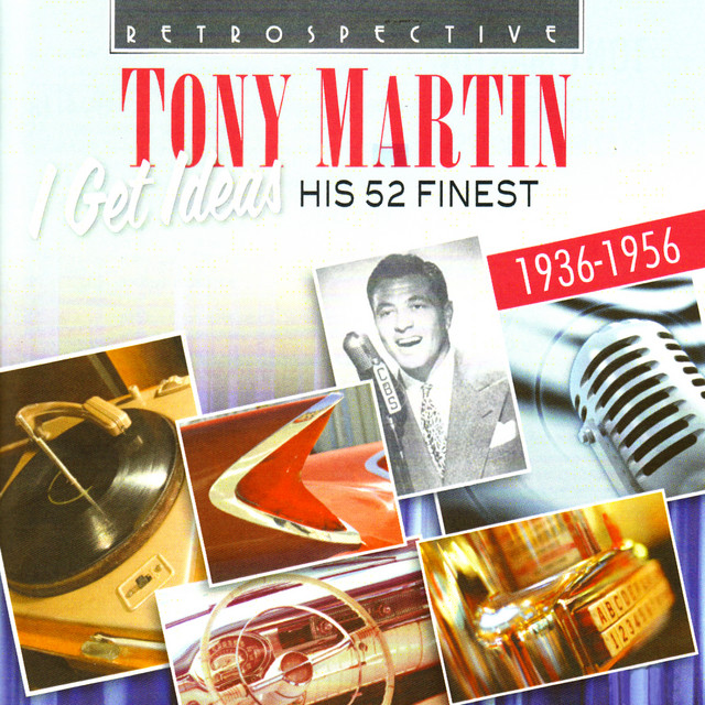 Tony Martin. I Get Ideas - His 52 Finest 1936-1956 cover art