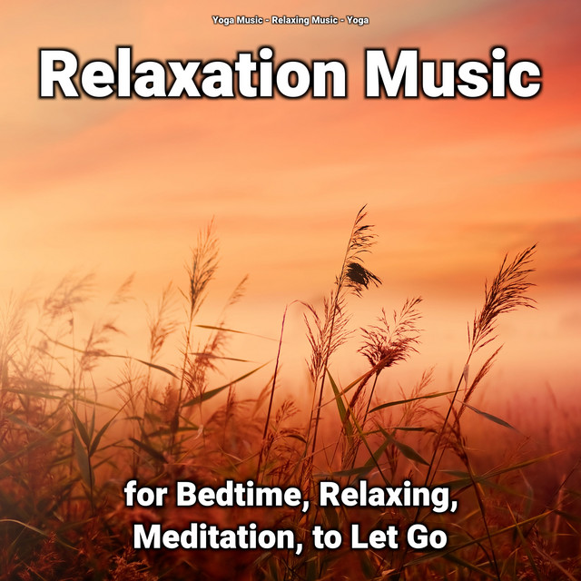 Relaxation Music for Bedtime, Relaxing, Meditation, to Let Go cover art