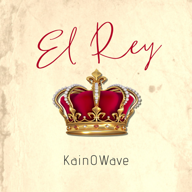 El Rey song and lyrics by KainOWave Spotify