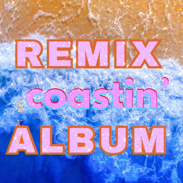 Coastin' (Remix Album) cover art