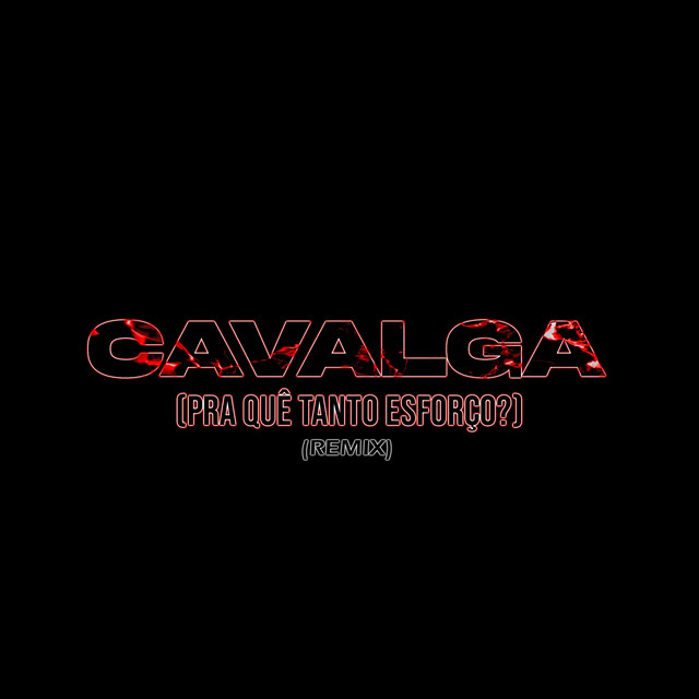 Cavalga (Pra Quê Tanto Esforço?) (Remix)