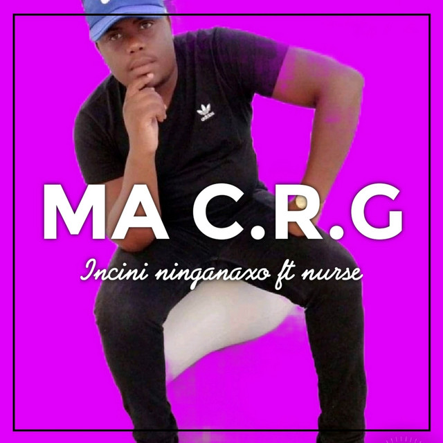 Incini Ninganaxo - song and lyrics by MA C.R.G, Nurse | Spotify