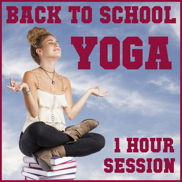 Back to School Yoga 1 Hr. Session: One Hour of Relaxing Meditation Music to Align Your Mind, Body and Spirit cover art