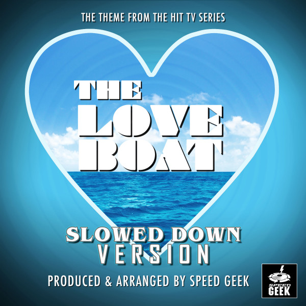 The Love Boat Main Theme (From "The Love Boat") - Slowed Down Version