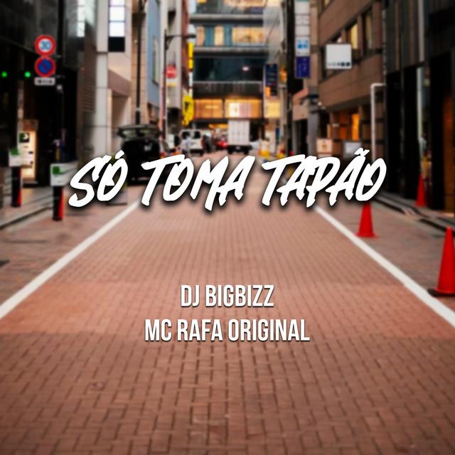 DJ BigBizz, MC Rafa Original – Só toma tapão