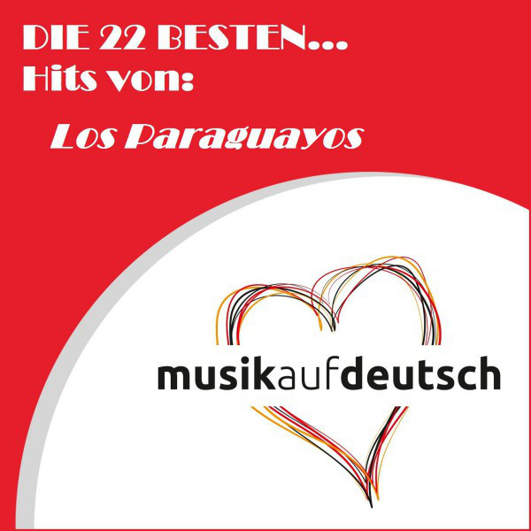 Die 22 Besten... Hits Von: los Paraguayos (Musik Auf Deutsch) cover art
